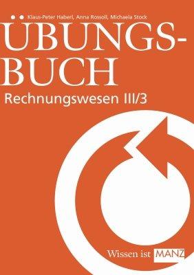 Rechnungswesen / Übungsbuch Rechnungswesen III/3