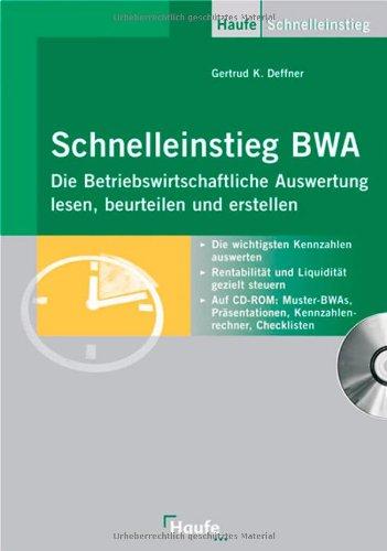 Schnelleinstieg BWA: Die Betriebswirtschaftliche Auswertung lesen, beurteilen und erstellen