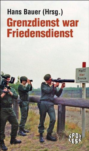 Grenzdienst war Friedensdienst: Der 13. August 1961. Ursachen und Folgen des Mauerbaus