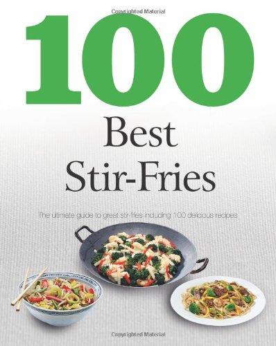 100 Best Stir-fries: The Ultmate Guide to Great Stir-fries Including 100 Delicious Recipes