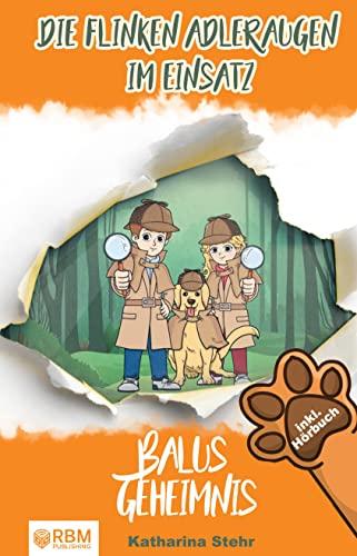 Die flinken Adleraugen im Einsatz: Balus Geheimnis! inkl. Hörbuch. Spannende Detektivgeschichten zum Lesen und Mitraten für Kinder von 5 bis 9 Jahren.