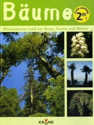 Bäume. Wissenswertes rund um Baum, Stamm und Blätter. Bd 1. Wissenswertes rund um Baum, Stamm und Blätter