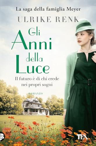 Gli anni della luce. Il destino di una famiglia (Romanzi storici best seller)