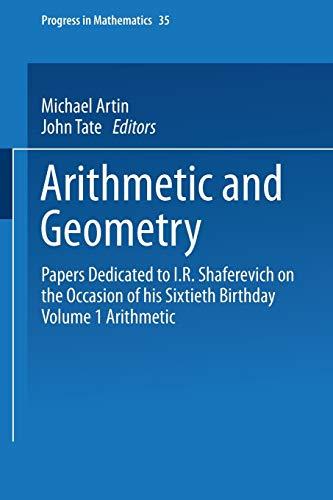 Arithmetic and Geometry: Papers Dedicated to I.R. Shafarevich on the Occasion of His Sixtieth Birthday Volume I Arithmetic (Progress in Mathematics, 35, Band 35)