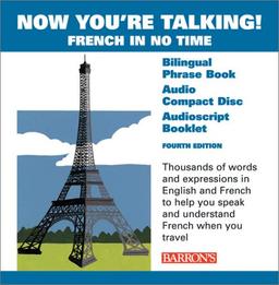 Now You're Talking!: French in No Time: Now You are Talking (Now You're Talking Series)