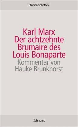 Der achtzehnte Brumaire des Louis Bonaparte (suhrkamp studienbibliothek)