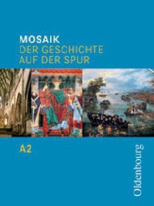 Mosaik A 2. Der Geschichte auf der Spur: Klasse 7. Zum neuen Lehrplan für Gymnasien in Baden-Württemberg