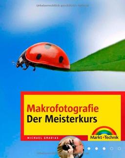 Makro-und Nahfotografie - Der Meisterkurs -  - ein Buchtipp von digitalkamera.de (M+T Meisterkurs)