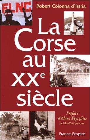 La Corse au XXe siècle : histoire des heurs et des malheurs d'une province française