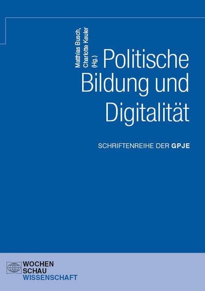 Politische Bildung und Digitalität (Schriftenreihe der GPJE)