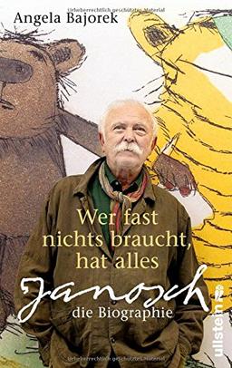 Wer fast nichts braucht, hat alles: Janosch - die Biographie