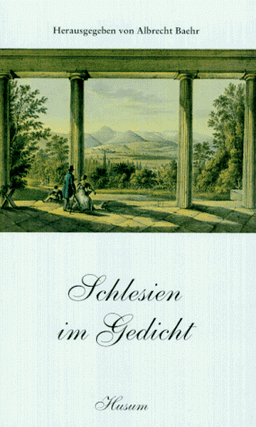 Schlesien im Gedicht: Vom Barock zur Neuzeit - 123 Gedichte aus 400 Jahren