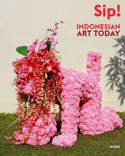 Sip! Indonesian Art Today: Seni Rupa Indonesia Kini