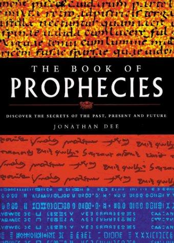 The Book of Prophecies: Discover the Secrets of the Past, Present and Future: Messages for Today and Our Future