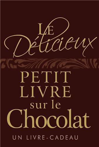 Le délicieux petit livre sur le chocolat