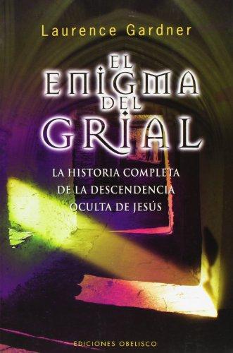 El enigma del grial : la historia completa de la descendencia de Jesús (ESTUDIOS Y DOCUMENTOS)