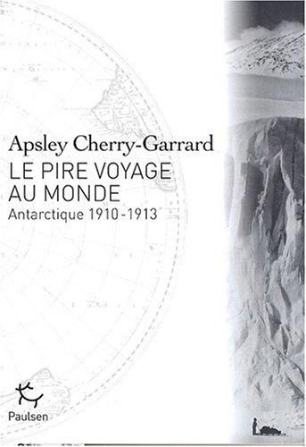 Le pire voyage au monde : Antarctique 1910-1913