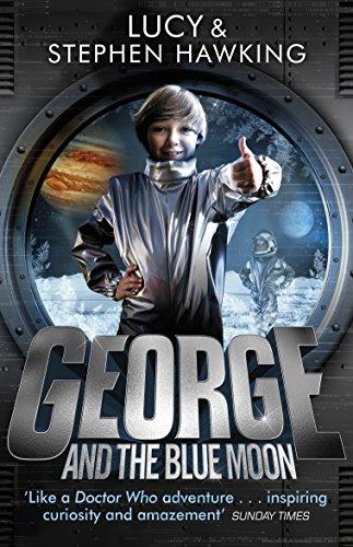 George and the Blue Moon (George's Secret Key to the Universe, Band 5)