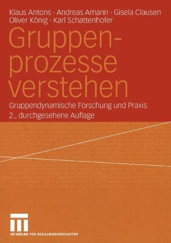 Gruppenprozesse verstehen. Gruppendynamische Forschung und Praxis