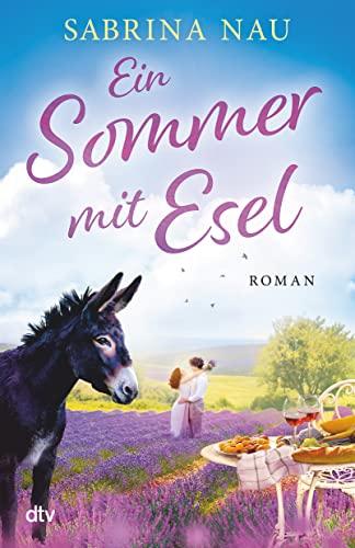 Ein Sommer mit Esel: Roman | Ein atmosphärischer Provence-Roman über Mütter, Töchter und die Liebe