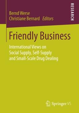 Friendly Business: International Views on Social Supply, Self-Supply and Small-Scale Drug Dealing