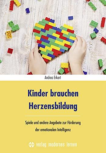 Kinder brauchen Herzensbildung: Spiele und andere Angebote zur Förderung der emotionalen Intelligenz