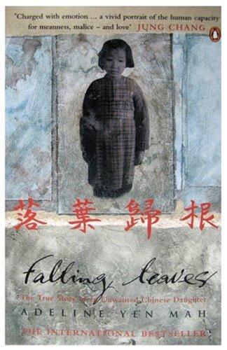 Falling Leaves Return to Their Roots: The True Story of an Unwanted Chinese Daughter