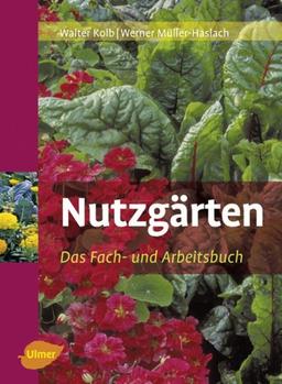 Nutzgärten: Das Fach- und Arbeitsbuch. Der Gartenprofi