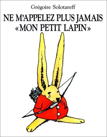 Ne m'appelez plus jamais Mon petit Lapin