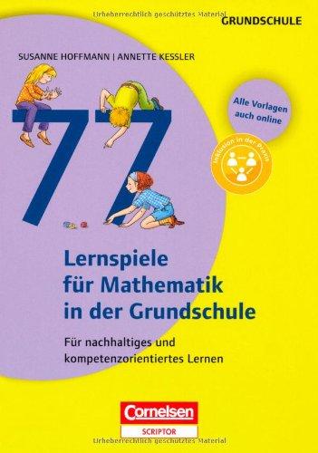 77 Lernspiele für Mathematik in der Grundschule: Für nachhaltiges und kompetenzorientiertes Lernen. Buch mit Kopiervorlagen über Webcode