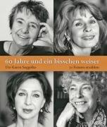 60 Jahre und ein bisschen weiser: 21 Frauen erzählen