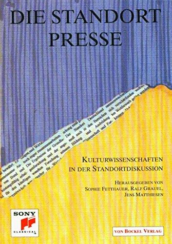 Die Standortpresse: Orientierungstexte aus der Kulturwissenschaft und Kulturmanagement