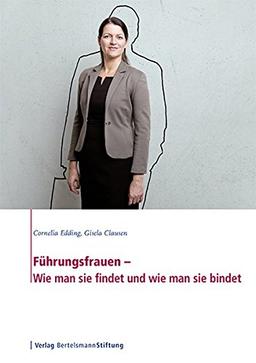 Führungsfrauen - Wie man sie findet und wie man sie bindet