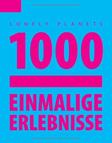 Lonely Planet Reisebildband 1000 einmalige Erlebnisse