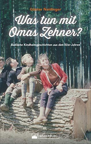 Was tun mit Omas Zehner? Kindheit in Baden in den 50er-Jahren. Augenzwinkernde Geschichten aus einer Welt, die noch in Ordnung war.