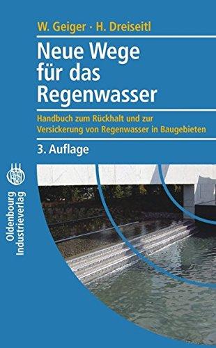 Neue Wege für das Regenwasser: Handbuch zum Rückhalt und zur Versickerung von Regenwasser in Baugebieten