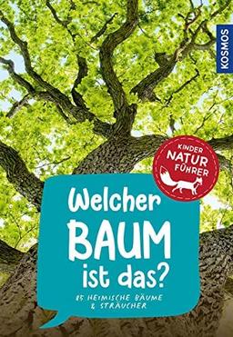 Welcher Baum ist das? Kindernaturführer: 85 heimische Bäume & Sträucher