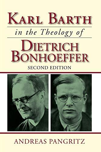 Karl Barth in the Theology of Dietrich Bonhoeffer