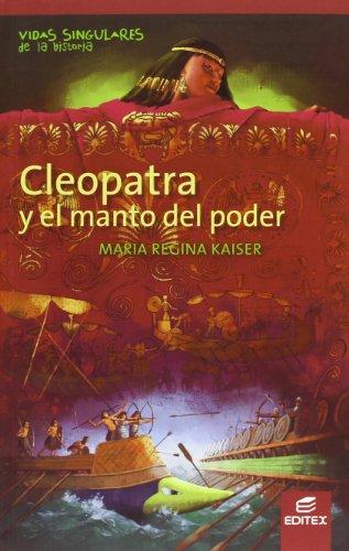 Cleopatra y el manto del poder (Vidas Singulares de la Historia)