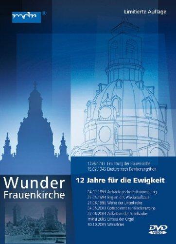 Wunder Frauenkirche - 12 Jahre für die Ewigkeit