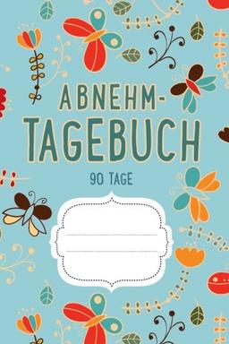 Abnehmtagebuch 90 Tage: Diät & Fitnesstagebuch zum Ausfüllen (Blau)