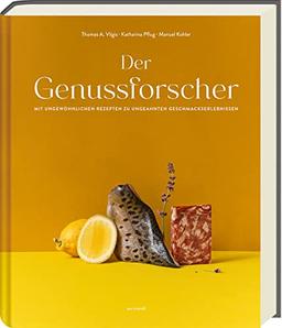 Der Genussforscher: Mit ungewöhnlichen Rezepten zu ungeahnten Geschmackserlebnissen - Molekularküche