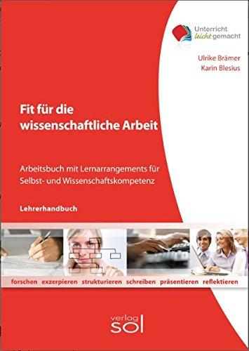 Unterricht leicht gemacht: Fit für die wissenschaftliche Arbeit (Lehrerhandbuch): Lernarrangement für Selbst- und Wissenschaftskompetenz