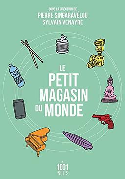 Le petit magasin du monde : la mondialisation par les objets du XVIIIe siècle à nos jours