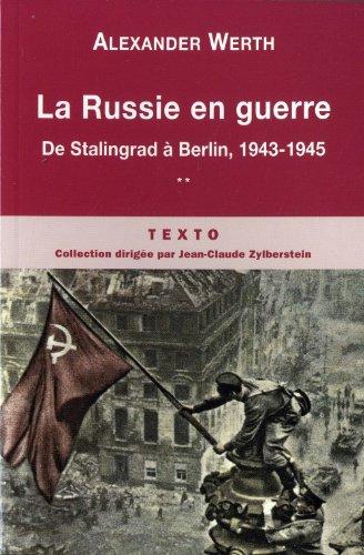 La Russie en guerre. Vol. 2. De Stalingrad à Berlin, 1943-1945