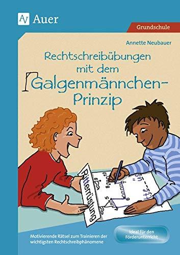 Rechtschreibübungen mit dem Galgenmännchen-Prinzip: Motivierende Rätsel zum Trainieren der wichtigsten Rechtschreibphänomene (2. bis 4. Klasse)