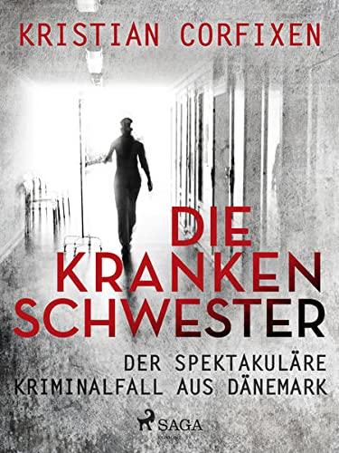 Die Krankenschwester: Der spektakuläre Fall aus Dänemark (SAGA Egmont Bücher)