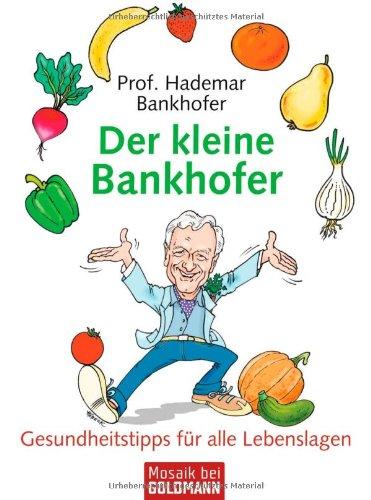 Der kleine Bankhofer: Gesundheitstipps für alle Lebenslagen