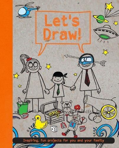 Let's Draw!: Inspiring, Fun Projects for You and Your Family