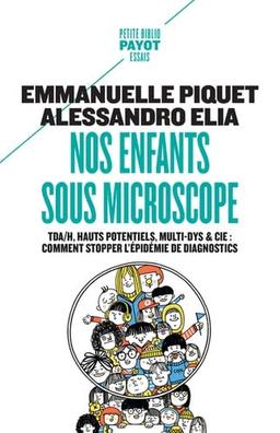 Nos enfants sous microscope : TDAH, hauts potentiels, multi-dys & Cie : comment stopper l'épidémie de diagnostics